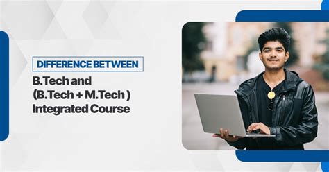 B.Tech/M.Tech (Integrated) .